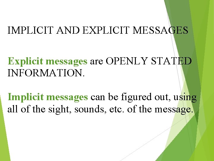 IMPLICIT AND EXPLICIT MESSAGES Explicit messages are OPENLY STATED INFORMATION. Implicit messages can be