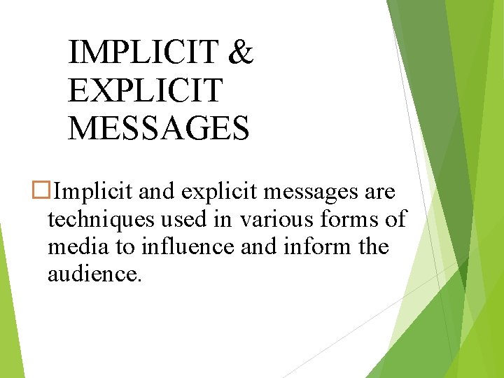 IMPLICIT & EXPLICIT MESSAGES Implicit and explicit messages are techniques used in various forms