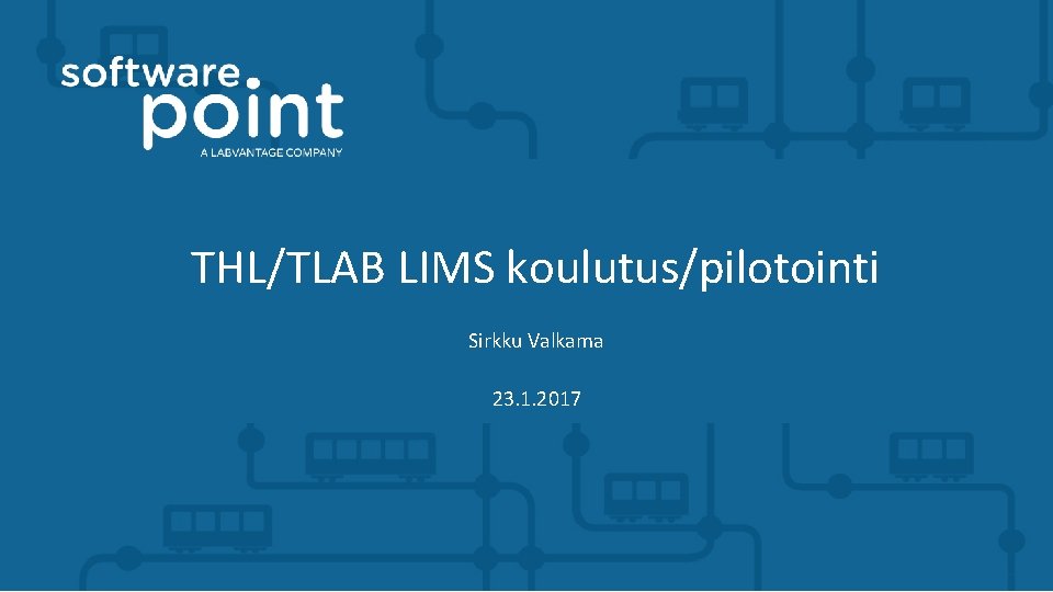 THL/TLAB LIMS koulutus/pilotointi Sirkku Valkama 23. 1. 2017 