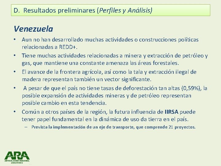 D. Resultados preliminares (Perfiles y Análisis) Venezuela • Aun no han desarrollado muchas actividades