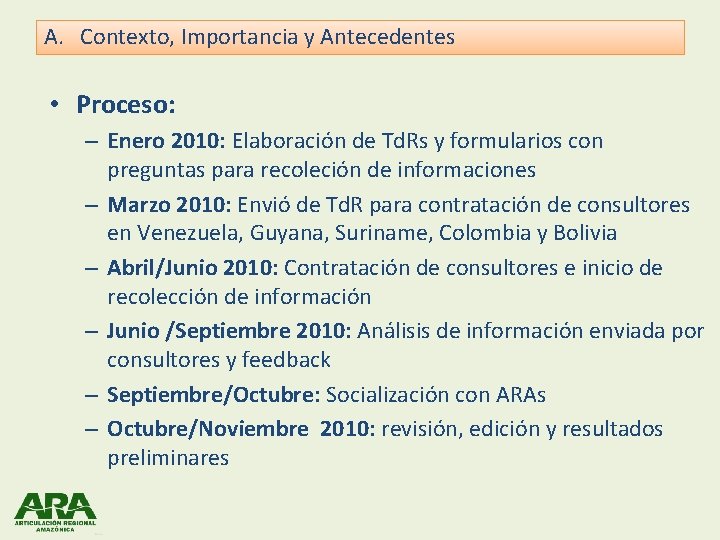 A. Contexto, Importancia y Antecedentes • Proceso: – Enero 2010: Elaboración de Td. Rs