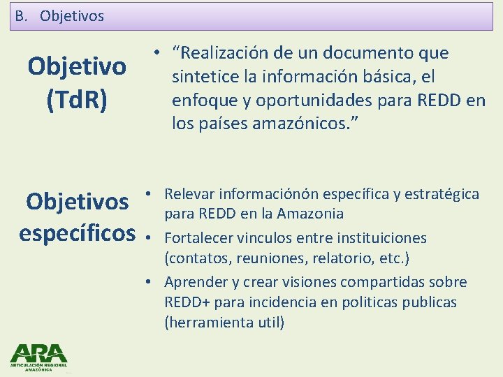 B. Objetivos Objetivo (Td. R) Objetivos específicos • “Realización de un documento que sintetice