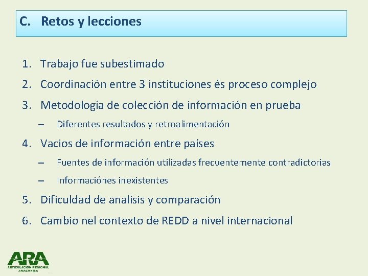 C. Retos y lecciones 1. Trabajo fue subestimado 2. Coordinación entre 3 instituciones és