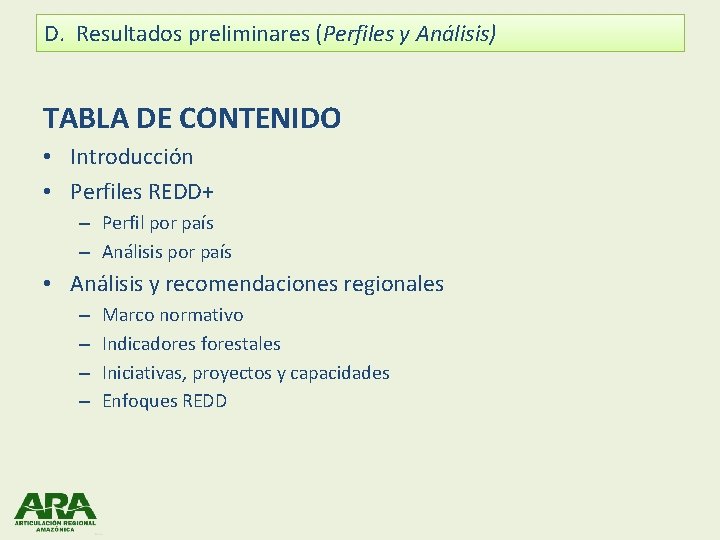 D. Resultados preliminares (Perfiles y Análisis) TABLA DE CONTENIDO • Introducción • Perfiles REDD+