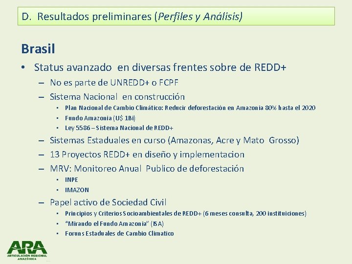 D. Resultados preliminares (Perfiles y Análisis) Brasil • Status avanzado en diversas frentes sobre