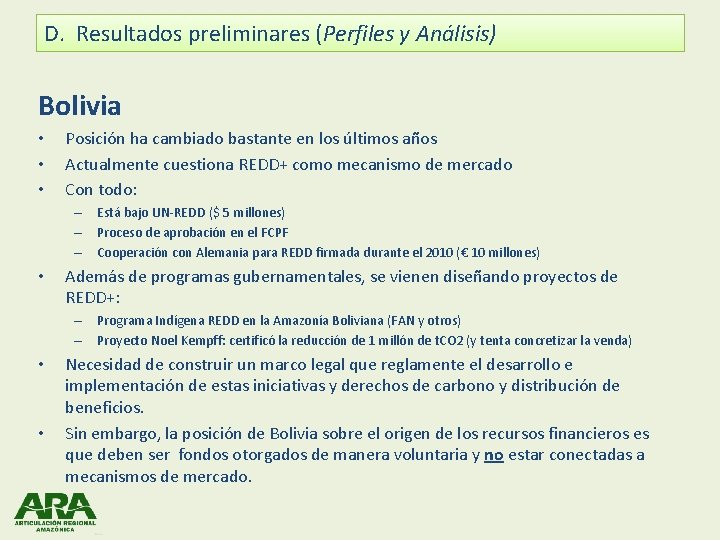 D. Resultados preliminares (Perfiles y Análisis) Bolivia • • • Posición ha cambiado bastante