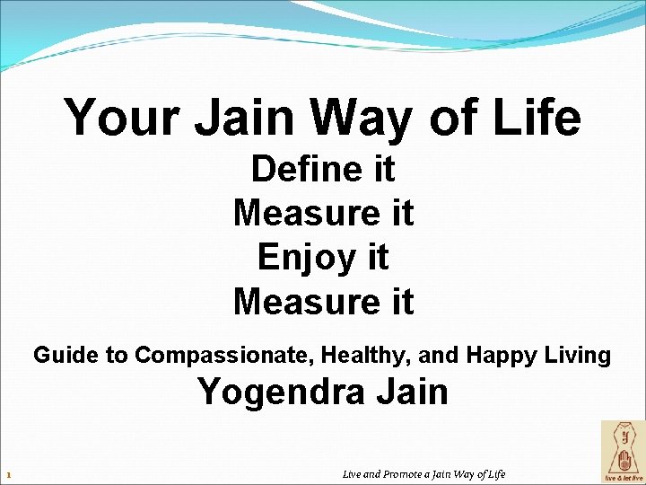 Your Jain Way of Life Define it Measure it Enjoy it Measure it Guide