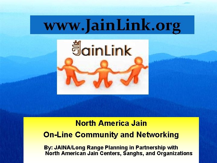 www. Jain. Link. org North America Jain On-Line Community and Networking By: JAINA/Long Range