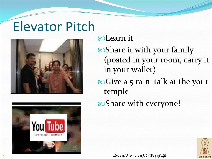 Elevator Pitch Learn it Share it with your family (posted in your room, carry