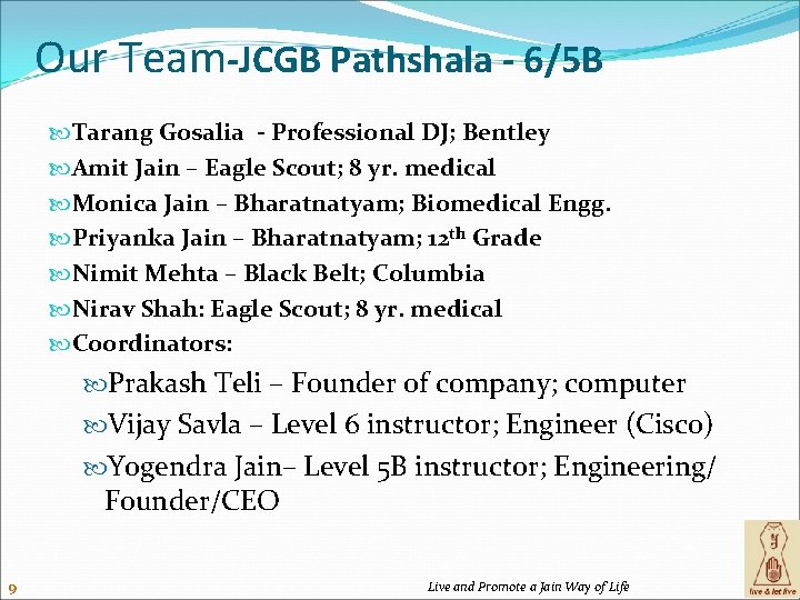 Our Team-JCGB Pathshala - 6/5 B Tarang Gosalia - Professional DJ; Bentley Amit Jain