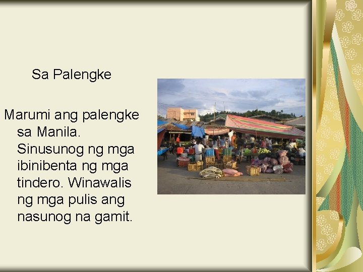 Sa Palengke Marumi ang palengke sa Manila. Sinusunog ng mga ibinibenta ng mga tindero.