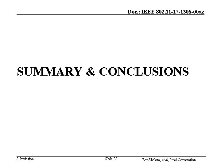 Doc. : IEEE 802. 11 -17 -1308 -00 az SUMMARY & CONCLUSIONS Submission Slide Doc. : IEEE 802. 11 -17 -1308 -00 az SUMMARY & CONCLUSIONS Submission Slide