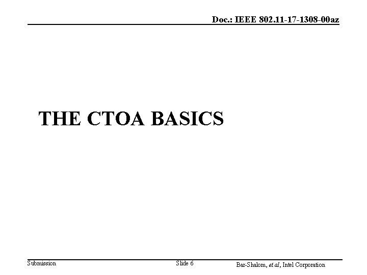 Doc. : IEEE 802. 11 -17 -1308 -00 az THE CTOA BASICS Submission Slide Doc. : IEEE 802. 11 -17 -1308 -00 az THE CTOA BASICS Submission Slide
