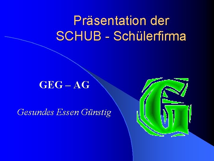 Präsentation der SCHUB - Schülerfirma GEG – AG Gesundes Essen Günstig 