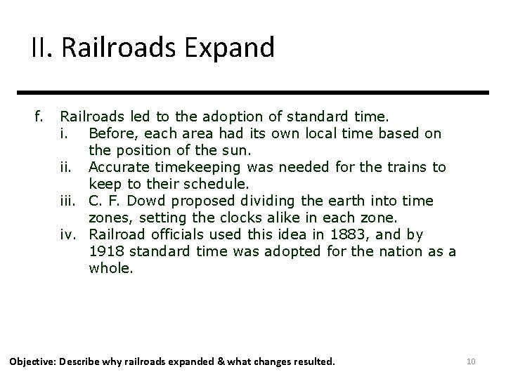 II. Railroads Expand f. Railroads led to the adoption of standard time. i. Before,