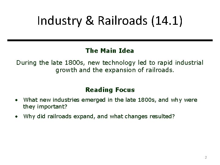 Industry & Railroads (14. 1) The Main Idea During the late 1800 s, new