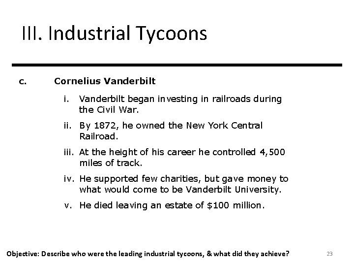 III. Industrial Tycoons c. Cornelius Vanderbilt i. Vanderbilt began investing in railroads during the