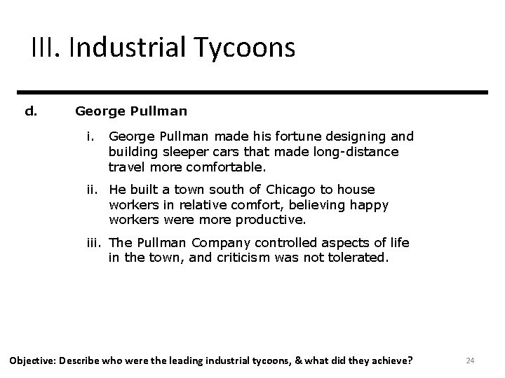 III. Industrial Tycoons d. George Pullman i. George Pullman made his fortune designing and