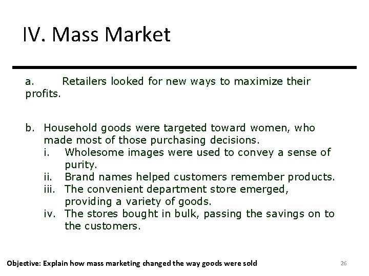 IV. Mass Market a. Retailers looked for new ways to maximize their profits. b.