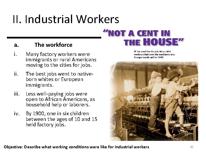 II. Industrial Workers a. The workforce i. Many factory workers were immigrants or rural