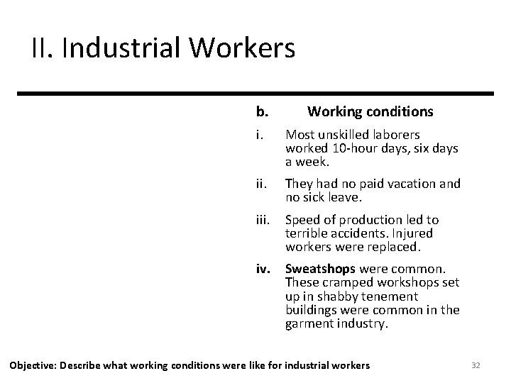 II. Industrial Workers b. Working conditions i. Most unskilled laborers worked 10 -hour days,