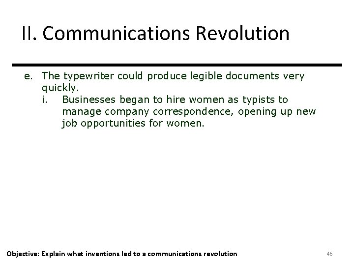 II. Communications Revolution e. The typewriter could produce legible documents very quickly. i. Businesses