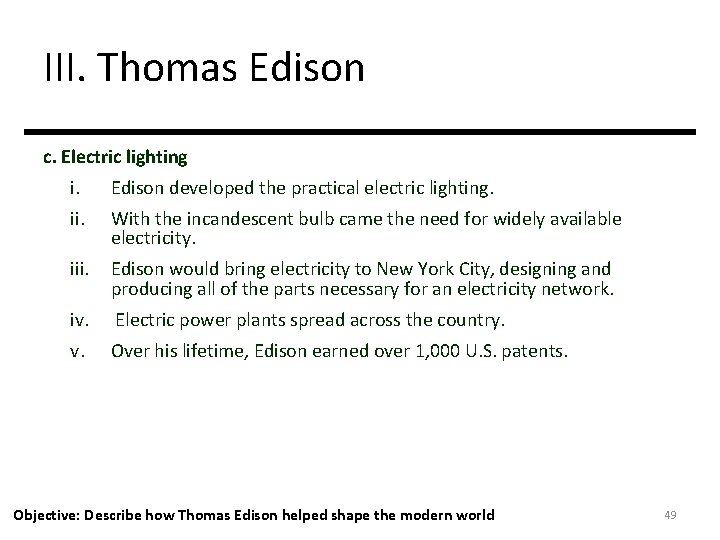 III. Thomas Edison c. Electric lighting i. Edison developed the practical electric lighting. ii.