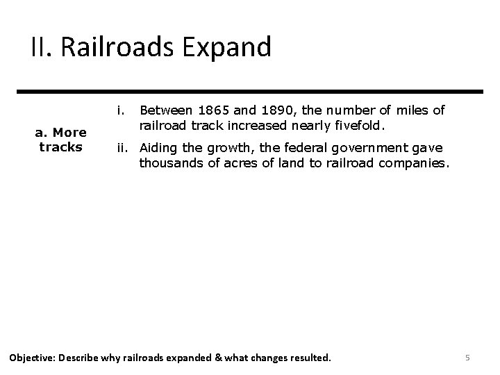 II. Railroads Expand i. a. More tracks Between 1865 and 1890, the number of