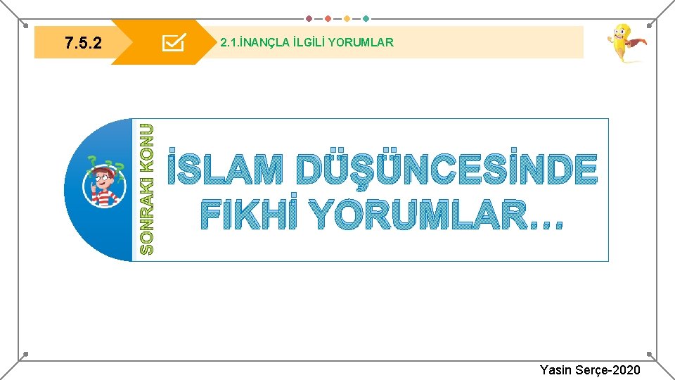 7. 5. 2 2. 1. İNANÇLA İLGİLİ YORUMLAR İSLAM DÜŞÜNCESİNDE FIKHİ YORUMLAR… Yasin Serçe-2020