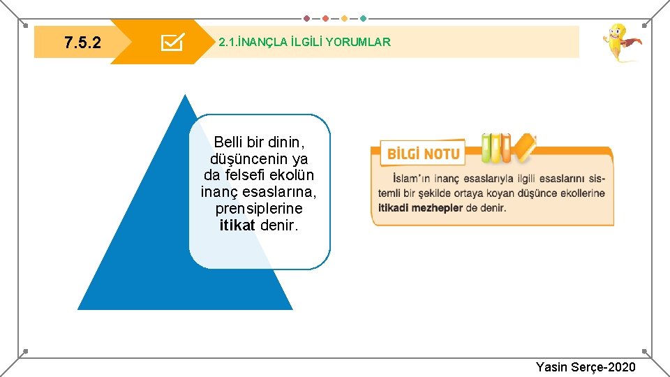 7. 5. 2 2. 1. İNANÇLA İLGİLİ YORUMLAR Belli bir dinin, düşüncenin ya da
