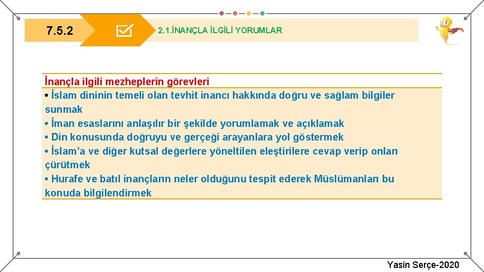 7. 5. 2 2. 1. İNANÇLA İLGİLİ YORUMLAR İnançla ilgili mezheplerin görevleri • İslam