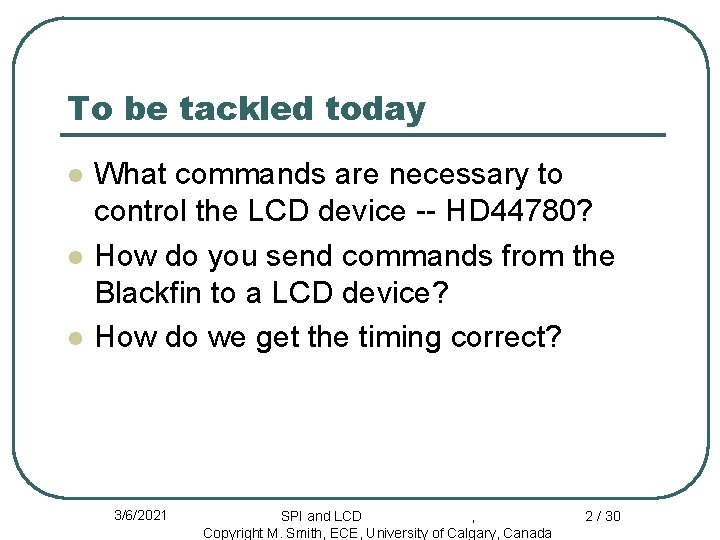 To be tackled today l l l What commands are necessary to control the