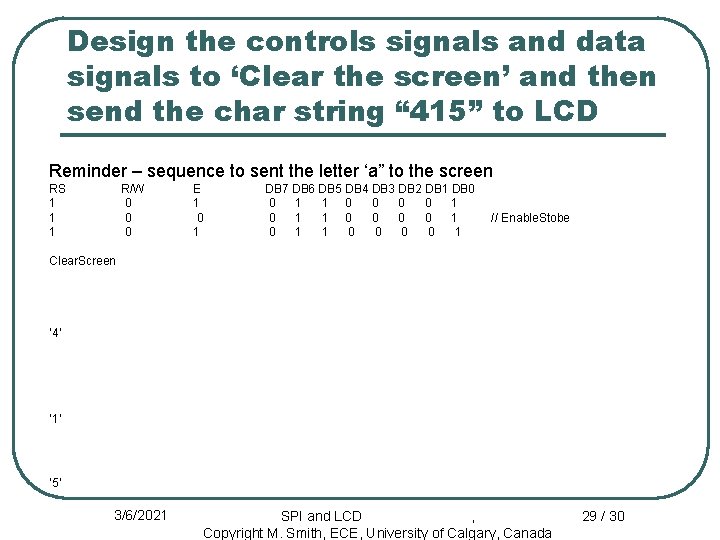 Design the controls signals and data signals to ‘Clear the screen’ and then send