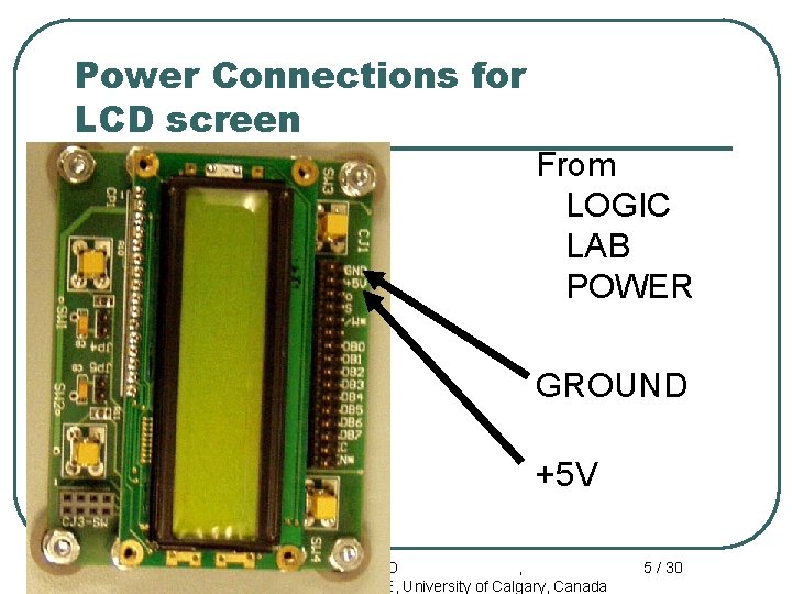 Power Connections for LCD screen From LOGIC LAB POWER GROUND +5 V 3/6/2021 SPI