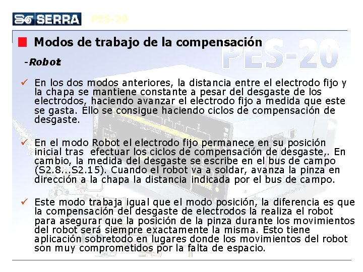 PES-20 Modos de trabajo de la compensación -Robot: ü En los dos modos anteriores,