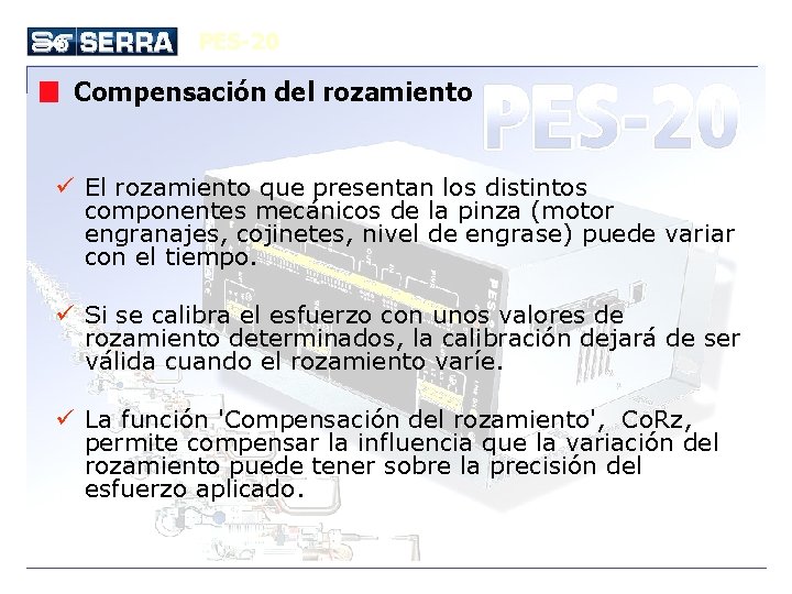 PES-20 Compensación del rozamiento ü El rozamiento que presentan los distintos componentes mecánicos de