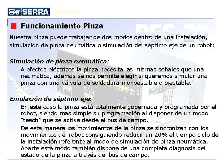 PES-20 Funcionamiento Pinza Nuestra pinza puede trabajar de dos modos dentro de una instalación,