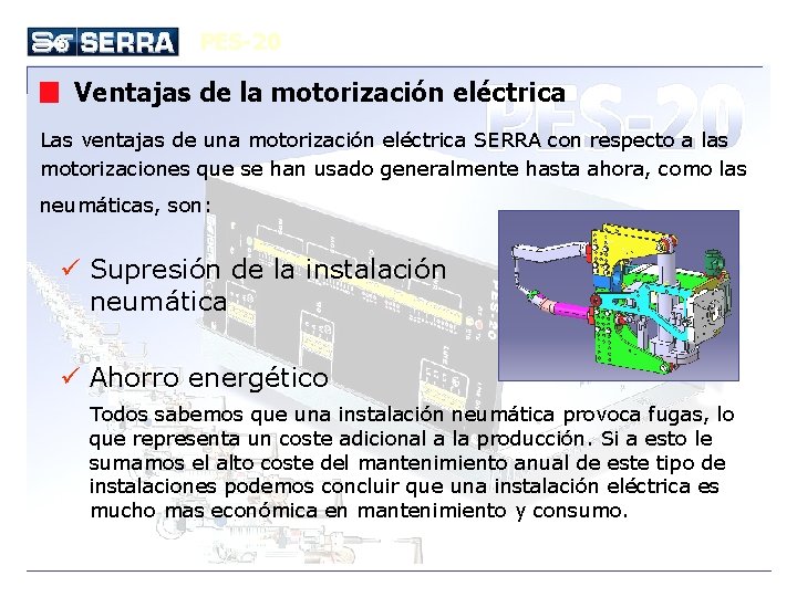 PES-20 Ventajas de la motorización eléctrica Las ventajas de una motorización eléctrica SERRA con