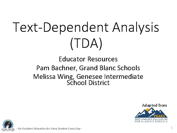 Text-Dependent Analysis (TDA) Educator Resources Pam Bachner, Grand Blanc Schools Melissa Wing, Genesee Intermediate