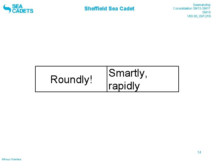 Sheffield Sea Cadet Roundly! Seamanship Consolidation SM 13 -SM 17 SM 18 V 00.