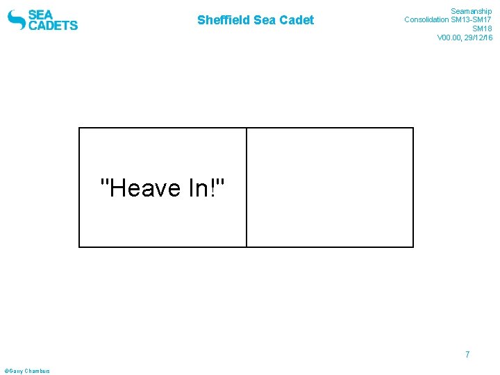 Sheffield Sea Cadet "Heave In!" Seamanship Consolidation SM 13 -SM 17 SM 18 V