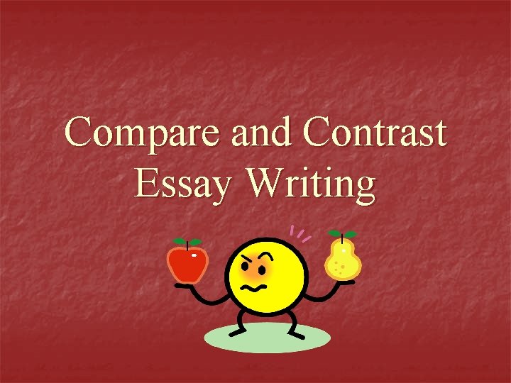 Compare and Contrast Essay Writing 