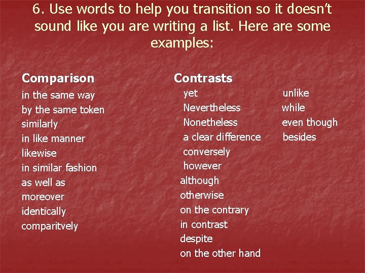 6. Use words to help you transition so it doesn’t sound like you are