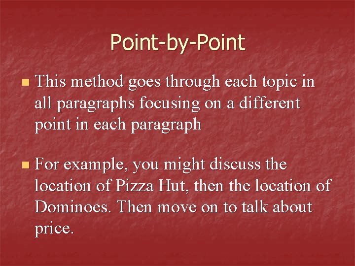 Point-by-Point n This method goes through each topic in all paragraphs focusing on a