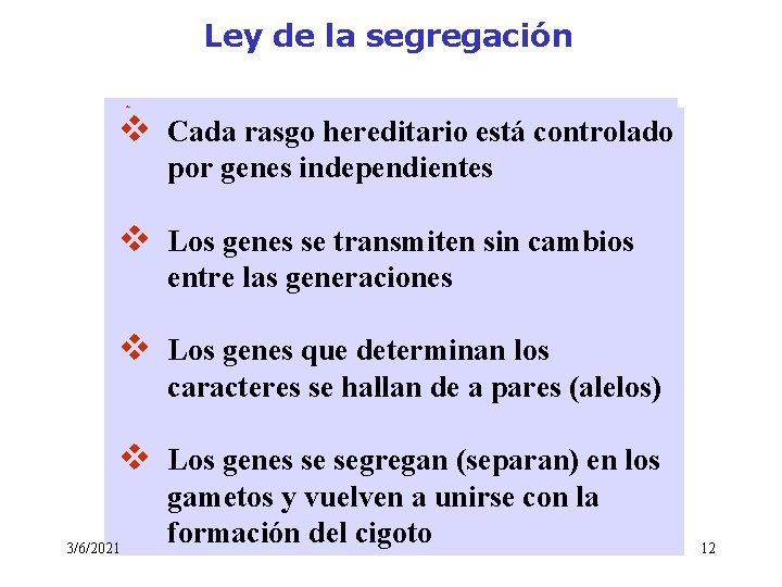 Ley de la segregación v v Cada rasgo hereditario está controlado por independientes por Ley de la segregación v v Cada rasgo hereditario está controlado por independientes por