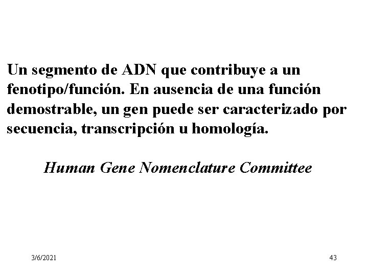 Un segmento de ADN que contribuye a un fenotipo/función. En ausencia de una función Un segmento de ADN que contribuye a un fenotipo/función. En ausencia de una función