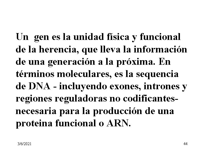 Un gen es la unidad física y funcional de la herencia, que lleva la Un gen es la unidad física y funcional de la herencia, que lleva la