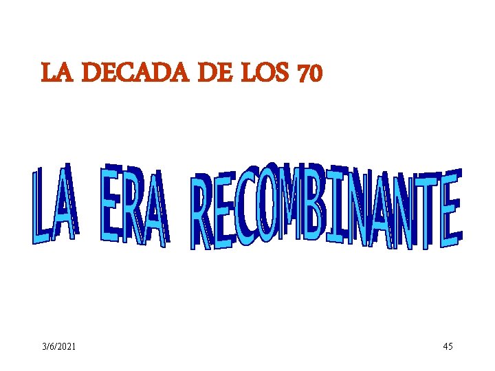 LA DECADA DE LOS 70 3/6/2021 45 LA DECADA DE LOS 70 3/6/2021 45