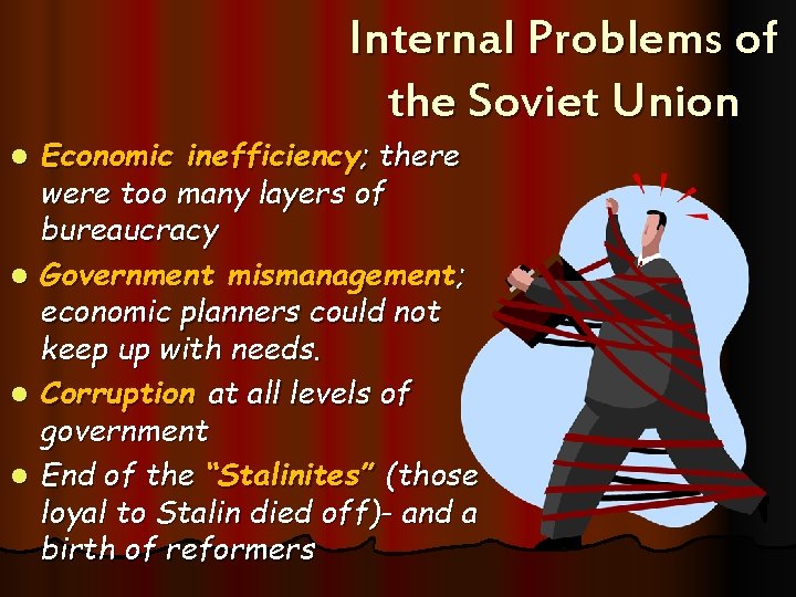 Internal Problems of the Soviet Union l l Economic inefficiency; there were too many Internal Problems of the Soviet Union l l Economic inefficiency; there were too many