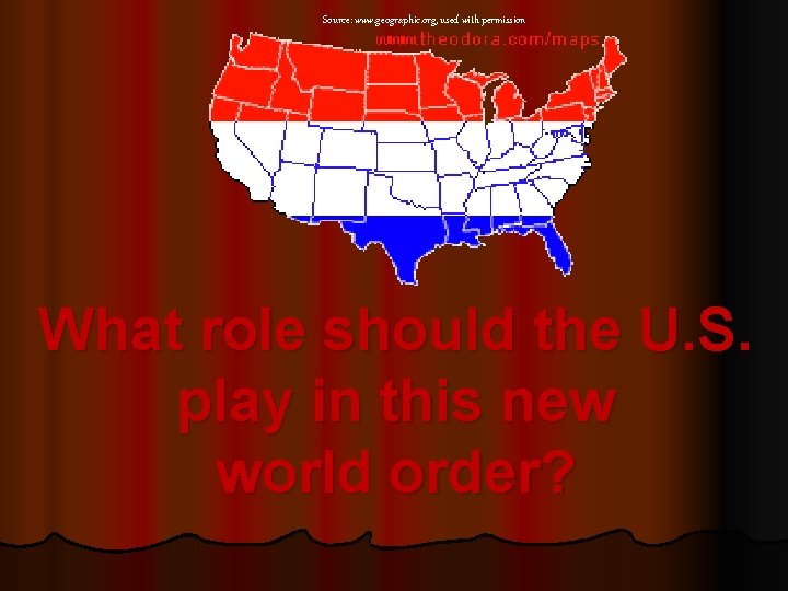 Source: www. geographic. org, used with permission What role should the U. S. play Source: www. geographic. org, used with permission What role should the U. S. play